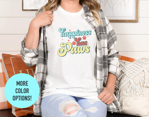 Happiness Has Paws TShirt, Dog Lovers Gift, Shirts for Dog Owner, Dog Love Tee, Gift for Dog Owners, Dog Mom Shirt