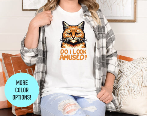 Do I Look Amused Cat T-Shirt - Funny Cat Mom Shirt - Gift for Cat Lovers Mom Shirt - Cute Cat Tee Women's Clothing - Animal Lover T-Shirt