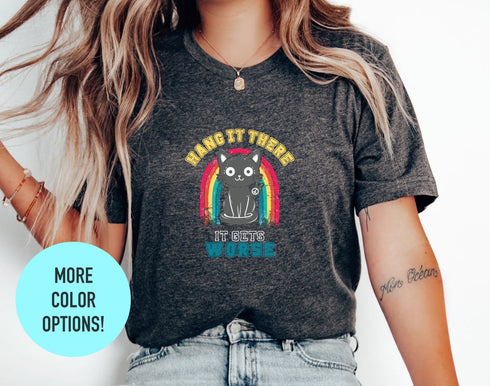 Hang It There It Gets Worse T-shirt, Funny Cat Shirt, Potter Cats Shirt, Womens Cat Shirt, Birthday Gift Shirt, Cute Cats Shirt