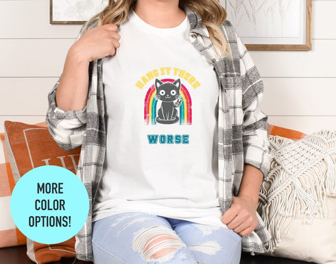 Hang It There It Gets Worse T-shirt, Funny Cat Shirt, Potter Cats Shirt, Womens Cat Shirt, Birthday Gift Shirt, Cute Cats Shirt