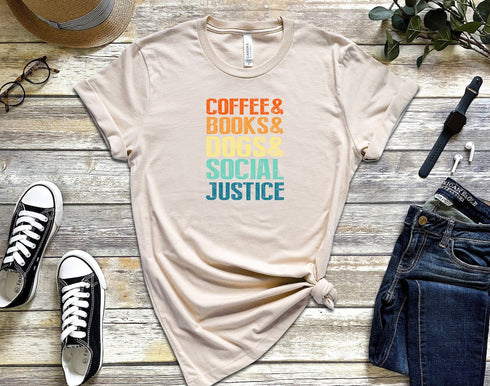 Coffee Books Dogs T-shirt, Social Justice T-shirt, Dog Dad Shirt, Dog Dad Gift, Books Lover Shirt, Gift For Dog Lover, Funny Dog T-shirt