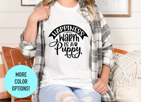 Happiness Warm Is A Puppy T-shirt, Dog Mom Shirt, Dog Mom Gifts, Mothers Day Shirt, Gifts For Moms, Dog Paws Shirt, Dog Mom Vibes T-shirt