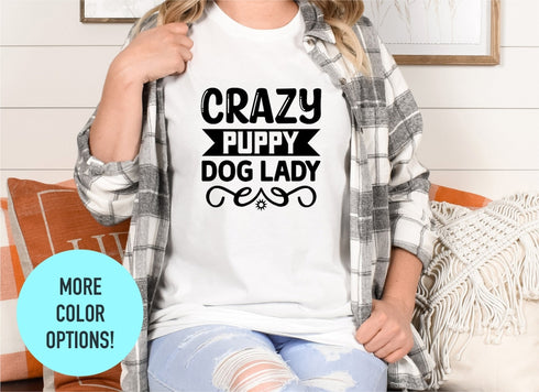 Crazy Puppy Dog Lady T-Shirt - Dog Puppy Mama T-Shirt, Gifts for Dog Lovers - Animal Lover T-Shirt Dog Paws T-Shirt - T-Shirt for Women
