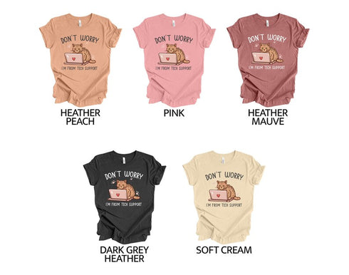 Don't Worry I'm From Tech Supports T-shirt, Cute Sassy Shirts, Animal Lover Tee, Funny Cat Shirt, Cat Mom Gift, Cat Lover Tee, Sarcastic Top