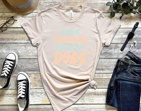 Easily Distracted by Dogs Shirt, Funny Dog Shirt, Womens Dog Shirt, Dog Lover Shirt, Dog Mom Shirt, Dog Lovers Gift