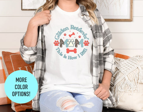Golden Retriever This is how i roll Mom TShirt, Dog Lovers Gift, Shirts for Dog Owner, Dog Love Tee, Gift for Dog Owners, Dog Mom Shirt