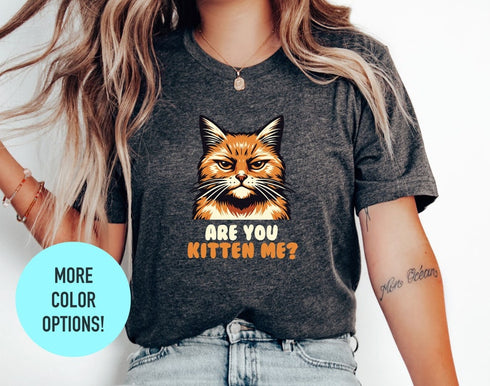 Are You Kitten Me Cat T-shirt, Kitten T-shirt, Funny Shirt, Cat Mom Gift, Cat Lover Shirt, Meow Tee, Funny Cat Shirt, Gift For Her