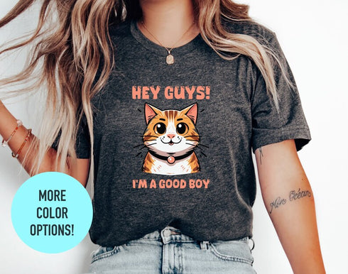 Hey Guys I'm A Good Boy T-shirt, Mens Cat Tshirt, Cat Shirt Men, Real Men Love Cats, Funny Cat Tshirt, Gift For Boyfriend