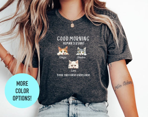 Good Morning Human Servant Shirt, Cat Mom Shirt, Cat Mom Life Shirt, Cat Mom Vibes Shirt, Cat Lover Shirt, Fur Mama Shirt, Cat Lover Gift