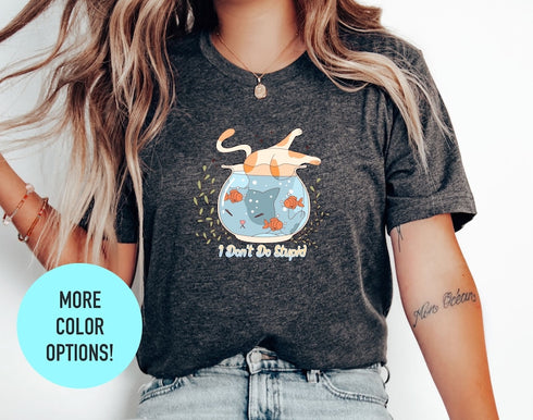 I Don't Do Stupid Thing T-Shirt, Fisherman Cat Shirt, Animal Lover Tee, Shirt for Cat Lover, Kitty Graphic Tee, T-Shirt Outdoor for Women