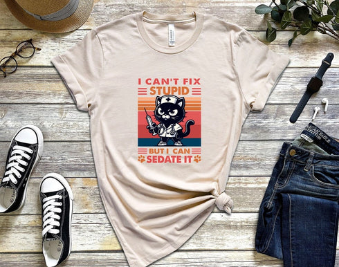 I Can't Fix Stupid but I Can Sedate It T-Shirt, Funny Women's Shirt, Best Friend Sister T- Shirt, Custom Design T-Shirt, Animal Lover Tee