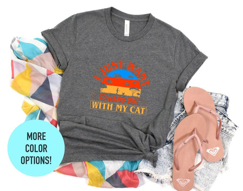 I Just Want to Hang Out with My Cat T-Shirt, Crazy Cat Shirt, Animal Lover Tee, Cat Life T Shirt, Cat Lover Shirt, Cat Owner Gift T-Shirts
