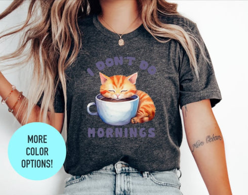 I Don't Do Mornings T-Shirt, Women's Cat Shirt, Kitten T-Shirt, Cute Cat Tee, Comfort T-Shirt, Personalized Cat Shirt, Gift for Cat Lovers