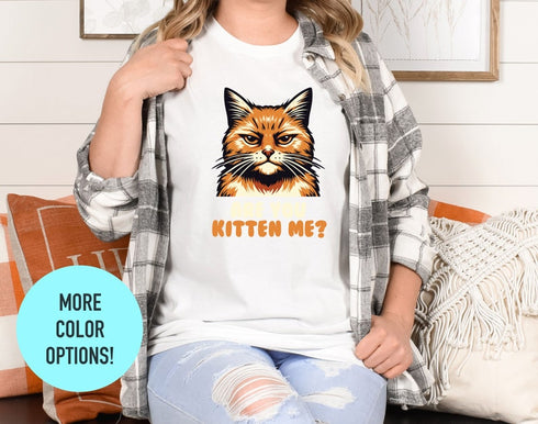 Are You Kitten Me Cat T-shirt, Kitten T-shirt, Funny Shirt, Cat Mom Gift, Cat Lover Shirt, Meow Tee, Funny Cat Shirt, Gift For Her