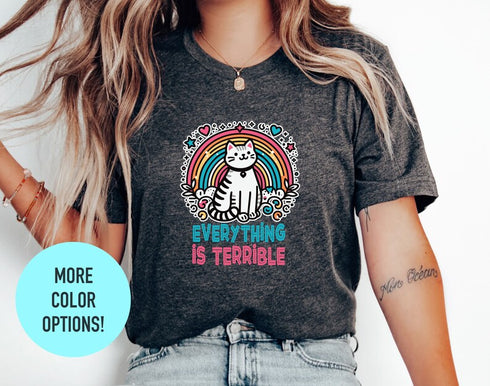 Everything Is Terrible T-shirt | Cute Cat T-shirt | Rainbow And Hearts Graphic Tee | Cat T Shirt | Ironic Cat Shirt | Cat Lover Gift