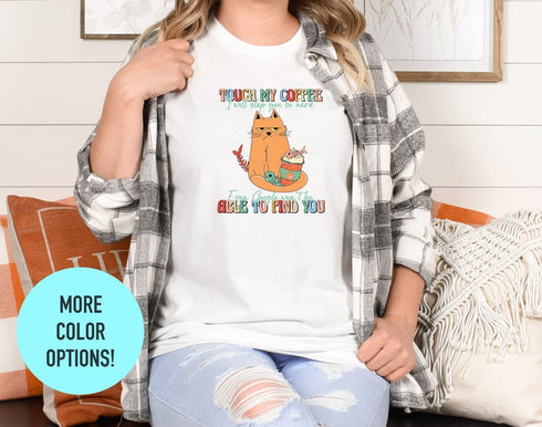 I Will Slap You So Hard Cat T-Shirt, Best Cat Ever Shirt, Animal Lover Tee, Tees for Unisex, Gift for Cat Lovers, Touch My Coffee T-Shirt