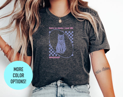 Here to make you Life Sweeter Cat Shirt ,Sweet Cat shirts , Vintage Cat Shirt, Women's Cat Shirt, Sleeping Cat shirt , Cute Cats Shirt