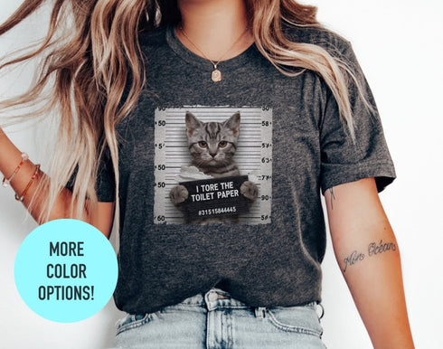Funny Cat Shirt, Funny Gift Cat Lover, I Tore the Toilet Paper, Arrested Cat Shirt, Cat Gift, Cat Lover Shirt, Cute Cat Shirt, Cat Mom Shirt
