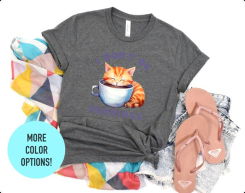 I Don't Do Mornings T-Shirt, Women's Cat Shirt, Kitten T-Shirt, Cute Cat Tee, Comfort T-Shirt, Personalized Cat Shirt, Gift for Cat Lovers