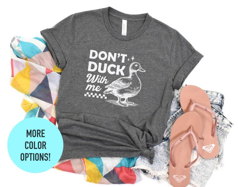 Don't Duck With me Shirt, Duck Meme Shirt, Duck Lover Gift, Duck Mom Shirt, Cute Duck Shirts For Her, Funny Duck Shirt, Pet Lover Shirt