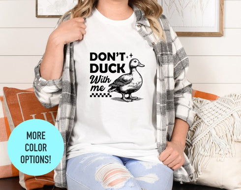 Don't Duck With me Shirt, Duck Meme Shirt, Duck Lover Gift, Duck Mom Shirt, Cute Duck Shirts For Her, Funny Duck Shirt, Pet Lover Shirt