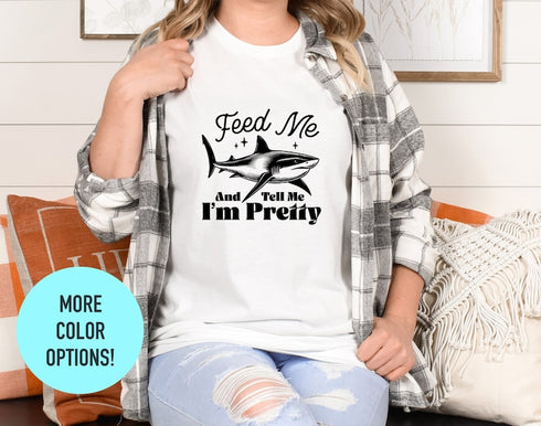 Feed Me I'm Pretty T-shirt, Shark T-shirt, Fish Shirt, Sea Life Shirt, Gift For Dad, Mom Shirt, Shark Lover Shirt, Animal Lover Shirt