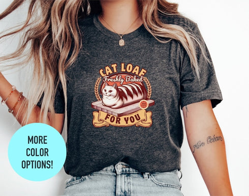 Cat Loaf Freshly Baked Just For You T-Shirt, Funny Cat Shirt, Cat Lover Gift, Cat Mom Shirt, Angry Cat Shirts For Her, Funny Cat Loaf Meme