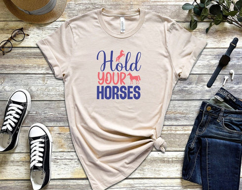 Hold Your Horses Shirt, Cute Horse Tee, Horse Lover Shirt, Animal Lover Shirt, Unisex Crewneck Shirt, Gifts for Moms, Horse Cowgirl Shirt