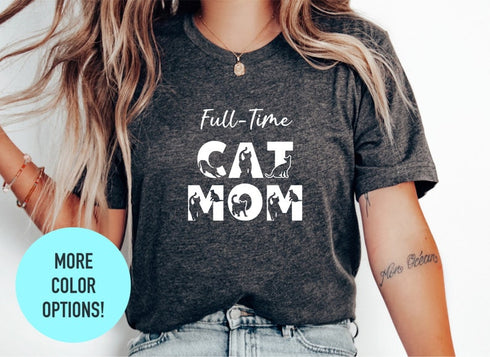 Full Time Cat Mom T-shirt, Funny Cat Shirt, Cat Mom Gift, Cute Shit Tee, Cat Mom Shirt, Cat Lover Tee, Kitty Walking T-shirt, Kitty T-shirt