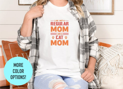 I Am Not a Regular Mom T-Shirt, I Am a Cat Mom Shirt, Mother's Day Shirt, Cat Mom Life Shirt, Cat Lover Shirt, Best Mom Shirt, Cat Mom Gift