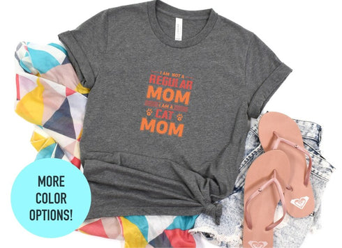I Am Not a Regular Mom T-Shirt, I Am a Cat Mom Shirt, Mother's Day Shirt, Cat Mom Life Shirt, Cat Lover Shirt, Best Mom Shirt, Cat Mom Gift