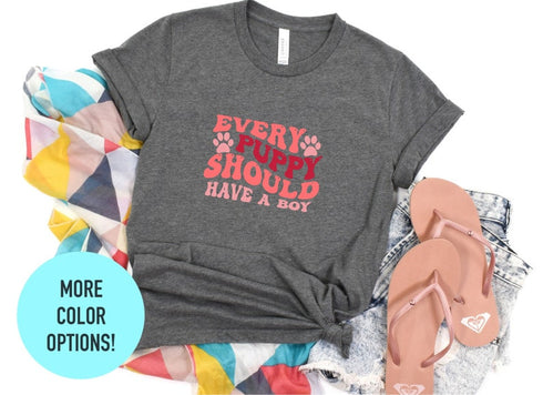 Every Puppy Should Have A Boy T-shirt, Funny Dog Mom, Dog Mom Tee, Dog Puppy Mama T-shirt, Dog Mom Gifts, Mothers Day Shirt, Dog Paws Shirt