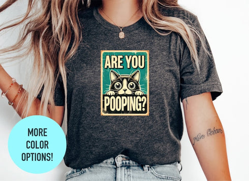 Are You Pooping Cat T-shirt, Funny Cat Shirt, Cat Mom Gift, Cute Shit Tee, Cat Pooping Shirt, Cat Lover Tee, Cute Cat Kitty T-shirt