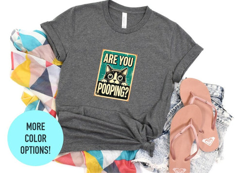 Are You Pooping Cat T-shirt, Funny Cat Shirt, Cat Mom Gift, Cute Shit Tee, Cat Pooping Shirt, Cat Lover Tee, Cute Cat Kitty T-shirt