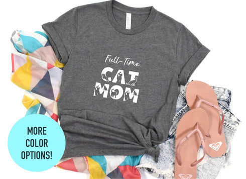 Full Time Cat Mom T-shirt, Funny Cat Shirt, Cat Mom Gift, Cute Shit Tee, Cat Mom Shirt, Cat Lover Tee, Kitty Walking T-shirt, Kitty T-shirt