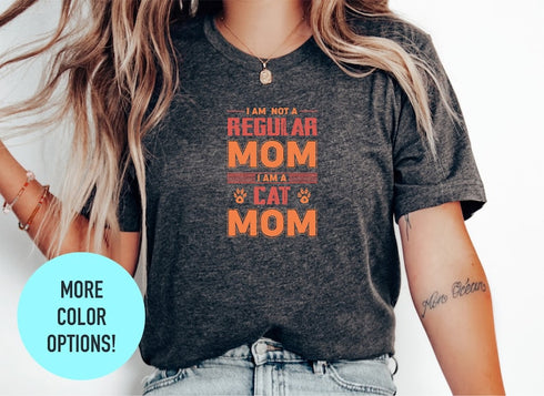 I Am Not a Regular Mom T-Shirt, I Am a Cat Mom Shirt, Mother's Day Shirt, Cat Mom Life Shirt, Cat Lover Shirt, Best Mom Shirt, Cat Mom Gift