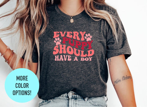 Every Puppy Should Have A Boy T-shirt, Funny Dog Mom, Dog Mom Tee, Dog Puppy Mama T-shirt, Dog Mom Gifts, Mothers Day Shirt, Dog Paws Shirt