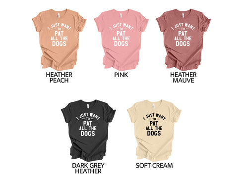 I Just Want To Pat All The Dogs Shirt | Dog Lover Unisex Shirt | Dog Lover Shirt | Dog Lover Gift Idea | Dog Owner Shirt | Funny Dog Shirt
