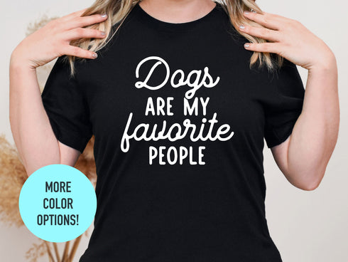 Dogs Are My Favorite People Shirt, Funny Dog Shirt, Dogs Are My Favorite, Dog Mom, Dog Lover Shirt, Dog Lover Gift, Dog Lover, Dog Shirts