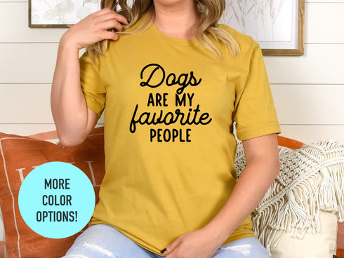 Dogs Are My Favorite People Shirt, Funny Dog Shirt, Dogs Are My Favorite, Dog Mom, Dog Lover Shirt, Dog Lover Gift, Dog Lover, Dog Shirts