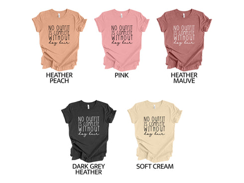 No Outfit Is Complete Without Dog Hair, Dog Moma Tshirt, Dog T-Shirt for Wife, Dog Mom Shirt, Dog Shirt for Mom, Gift for Dog Lover, Dog mom