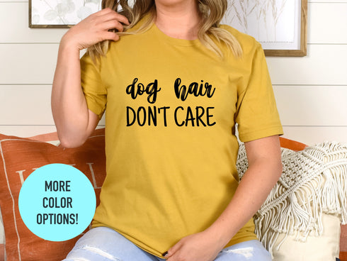 Dog Hair Dont Care Tshirt, Dog Lover Shirt, Dog Mom, Dog Shirt, Dog Lover Gift, Funny Dog Shirt, Fur Mama Shirt, Dog Mom, Gift for Her