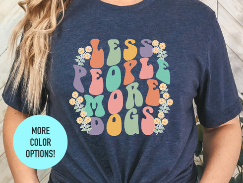 Less People More Dogs Tshirt, Funny Dog Shirt, Dogs Are My Favorite, Dog Mom, Dog Lover Shirt, Dog Lover Gift, Dog Lover, Dog Shirts