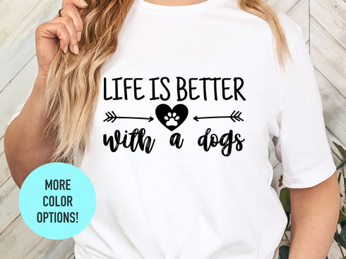 Life is Better With Dogs Shirt, Dog Lover Shirt, Dog Mom Shirt, Mom Shirt, Gift for Dog Lover, Gift for Pet Lover, Fur Mama Shirt, Dog Mom