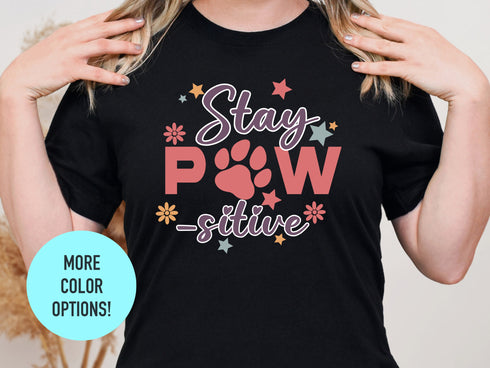 Stay Pawsitive Dog Mom Unisex Shirt, Dog Mom Tshirt, Fur Mama, Gift For Mom, Gift For Her, Dog Lover Gift, New Dog Owner Gift, Inspirational
