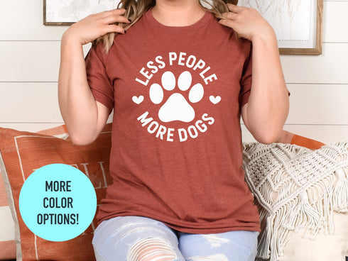 Less People More Dogs Shirt | Dog Lover Unisex Shirt | Dog Shirt | Dog Lover Shirt | Dog Lover Gift Idea | Dog Owner Shirt | Funny Dog Shirt
