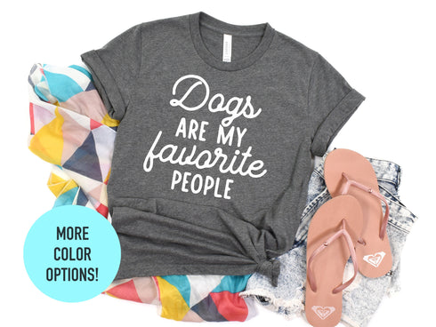 Dogs Are My Favorite People Shirt, Funny Dog Shirt, Dogs Are My Favorite, Dog Mom, Dog Lover Shirt, Dog Lover Gift, Dog Lover, Dog Shirts