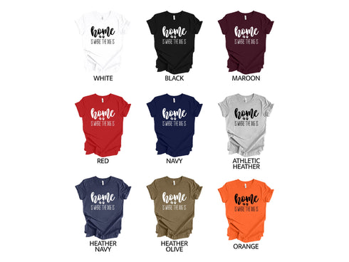 Home Is Where The Dog Is Shirt, Dog Mom Shirt, Dog Mama Tee, Dog Lover Shirt, Gift for Dog Owners, Dog Mama Tee, Funny Dog Shirt, Dog Lover