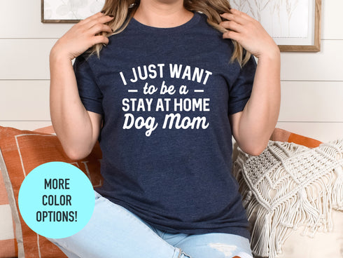 Stay At Home Dog Mom Shirt, Dog Mom Shirt, Dog Mama Tee, Dog Lover Shirt, Gift for Dog Owners, Dog Mama Tee, Funny Dog Shirt, Dog Lover