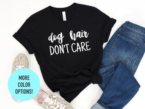 Dog Hair Dont Care Tshirt, Dog Lover Shirt, Dog Mom, Dog Shirt, Dog Lover Gift, Funny Dog Shirt, Fur Mama Shirt, Dog Mom, Gift for Her